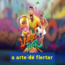 a arte de flertar