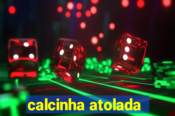 calcinha atolada