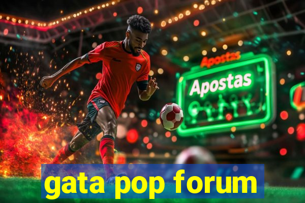 gata pop forum