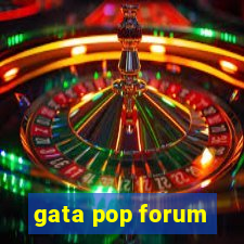 gata pop forum