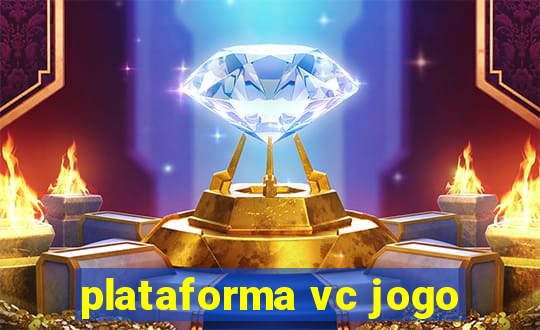 plataforma vc jogo