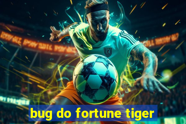 bug do fortune tiger