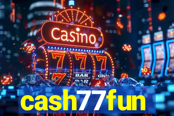 cash77fun