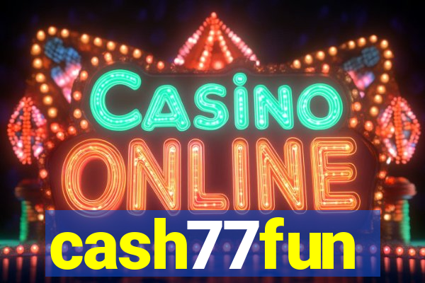 cash77fun