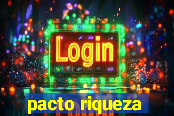 pacto riqueza