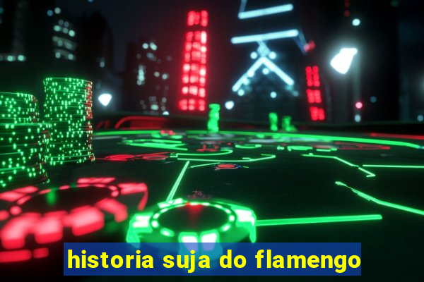 historia suja do flamengo