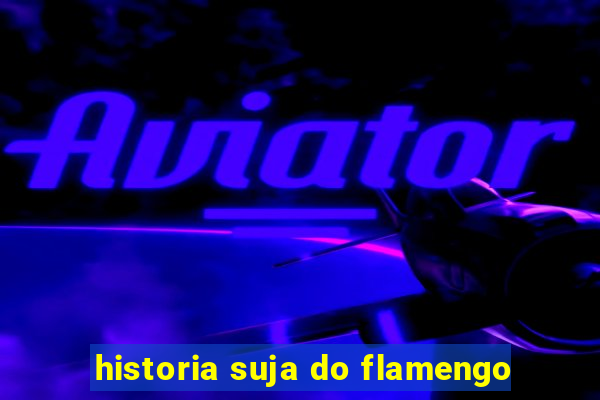 historia suja do flamengo