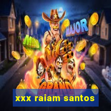 xxx raiam santos