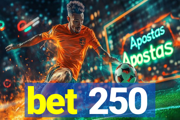 bet 250