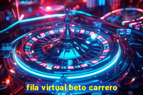 fila virtual beto carrero