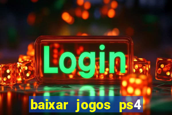 baixar jogos ps4 pkg pt br