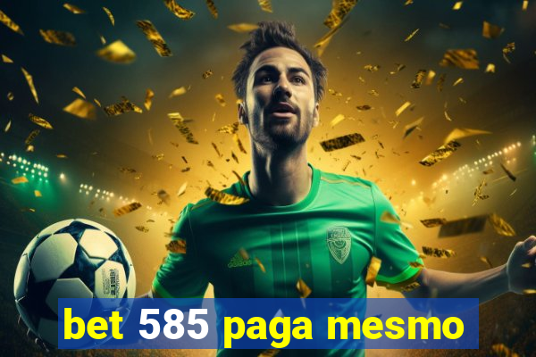 bet 585 paga mesmo