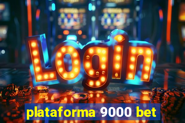 plataforma 9000 bet