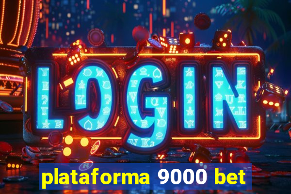 plataforma 9000 bet