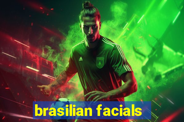 brasilian facials