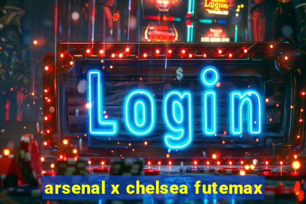 arsenal x chelsea futemax