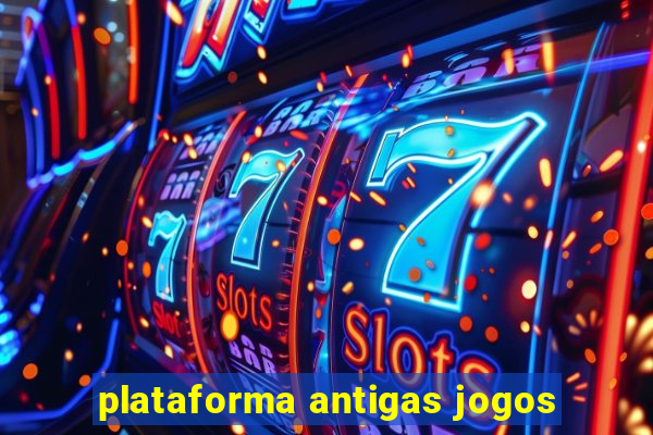 plataforma antigas jogos