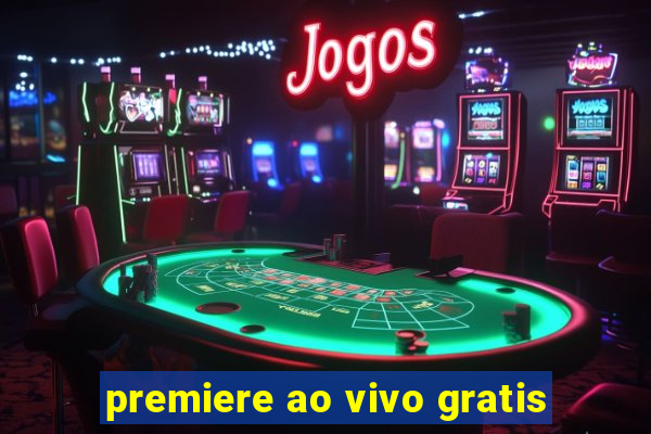 premiere ao vivo gratis