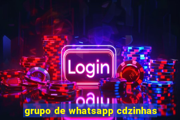 grupo de whatsapp cdzinhas