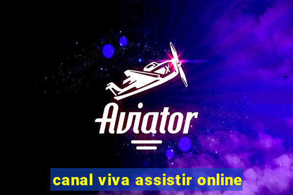 canal viva assistir online