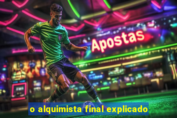 o alquimista final explicado