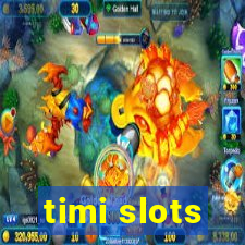 timi slots