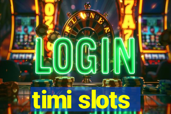 timi slots