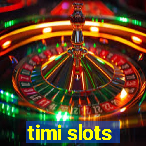 timi slots