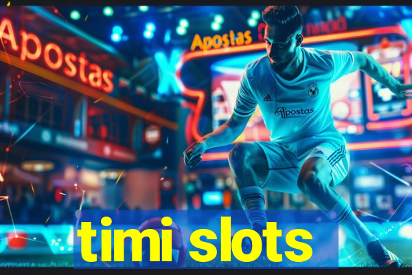 timi slots