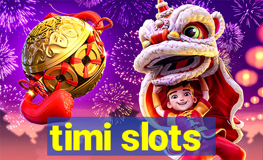 timi slots