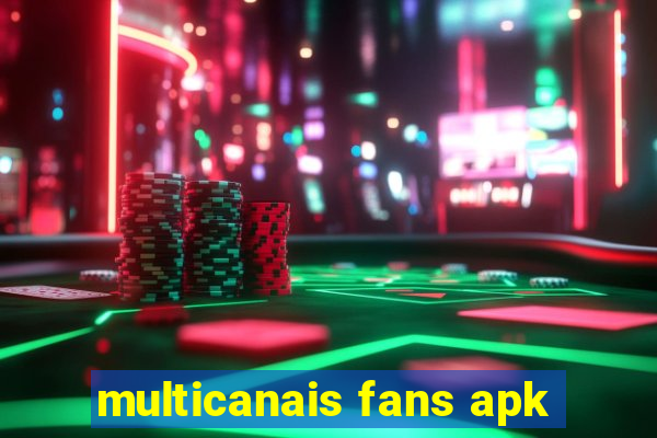 multicanais fans apk