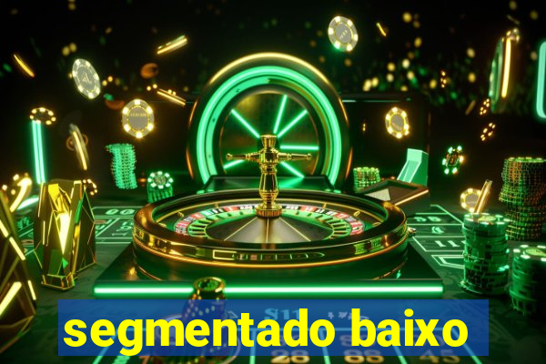 segmentado baixo