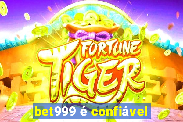 bet999 é confiável