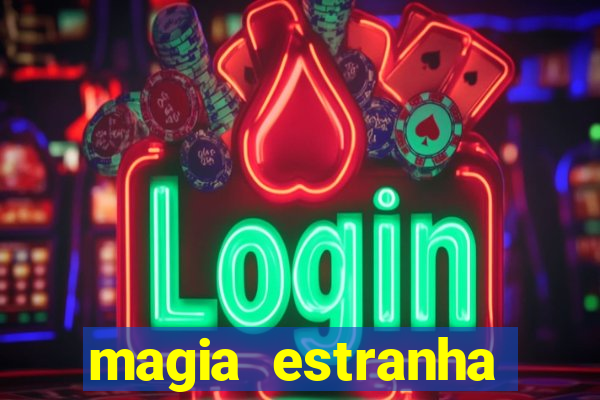 magia estranha filme completo dublado