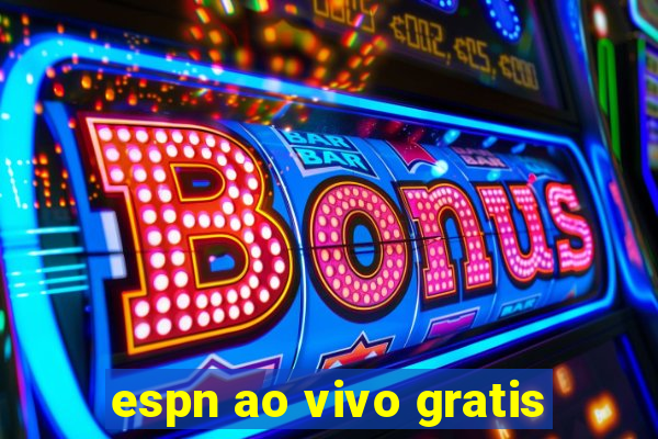 espn ao vivo gratis