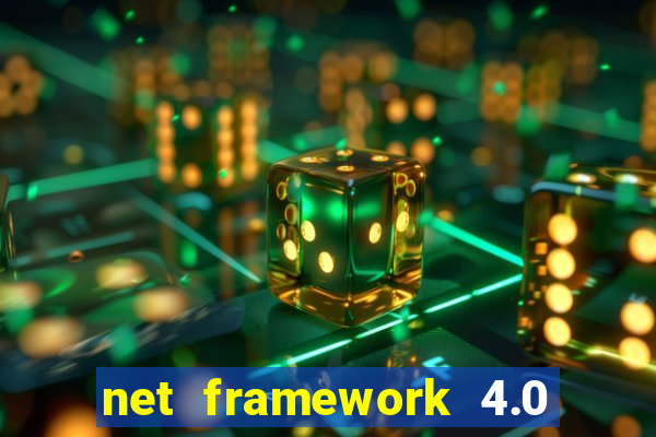 net framework 4.0 v 30319 windows 7 64 bit