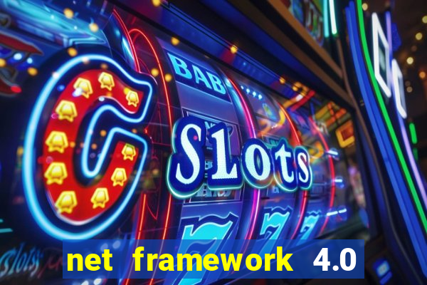 net framework 4.0 v 30319 windows 7 64 bit