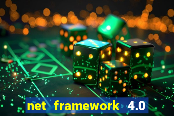 net framework 4.0 v 30319 windows 7 64 bit