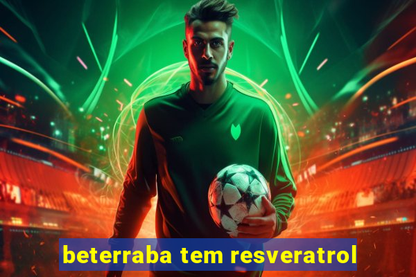 beterraba tem resveratrol