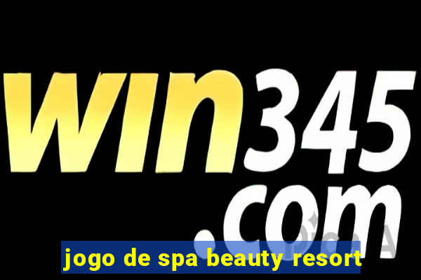 jogo de spa beauty resort