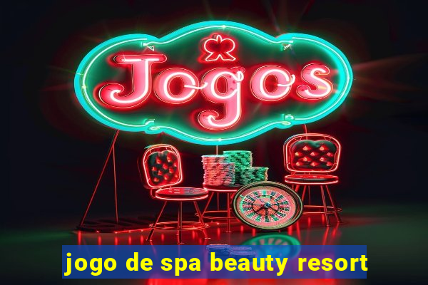 jogo de spa beauty resort