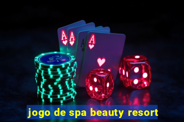 jogo de spa beauty resort