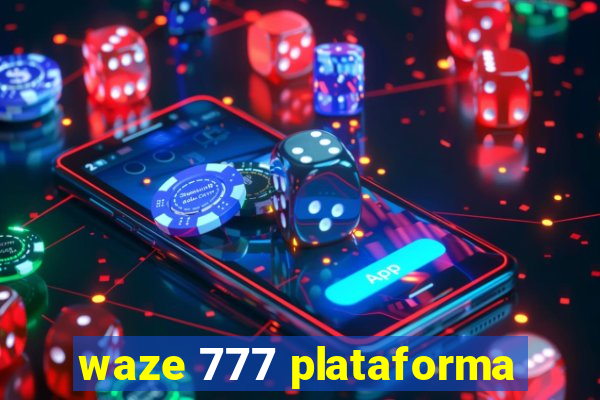 waze 777 plataforma