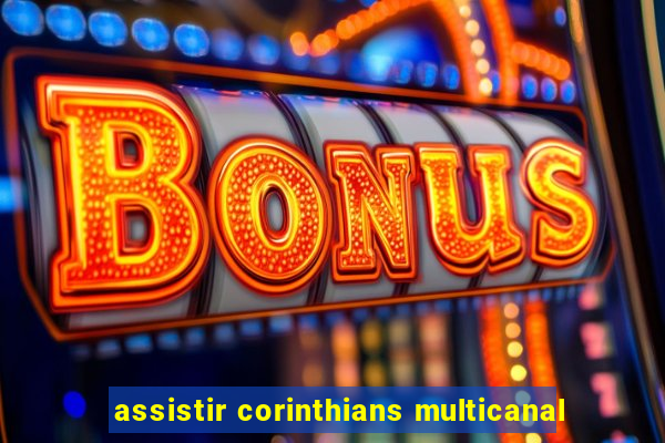 assistir corinthians multicanal