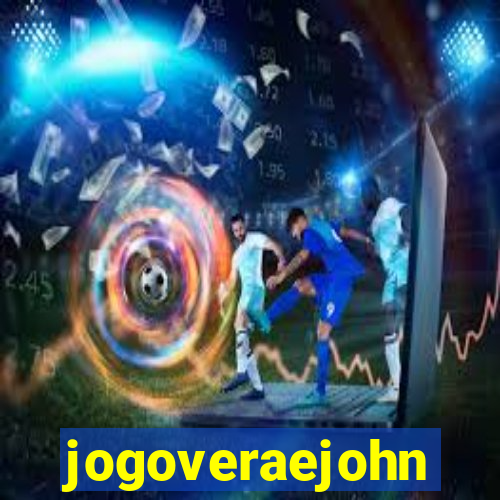 jogoveraejohn