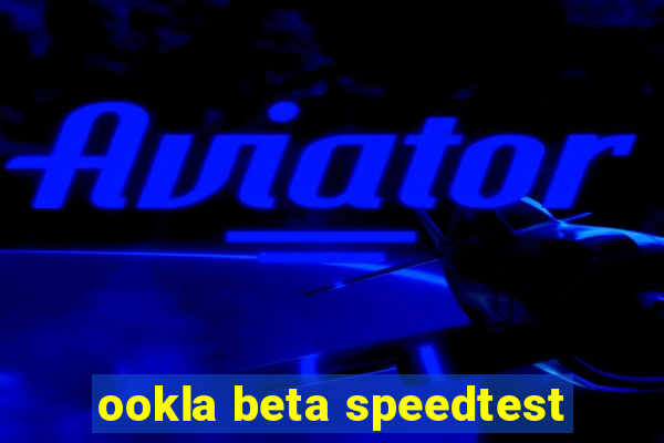 ookla beta speedtest