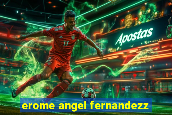 erome angel fernandezz