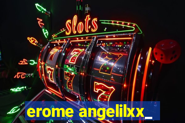 erome angelilxx_