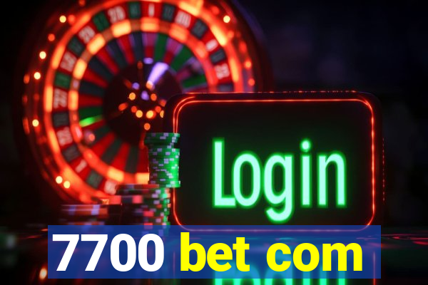 7700 bet com