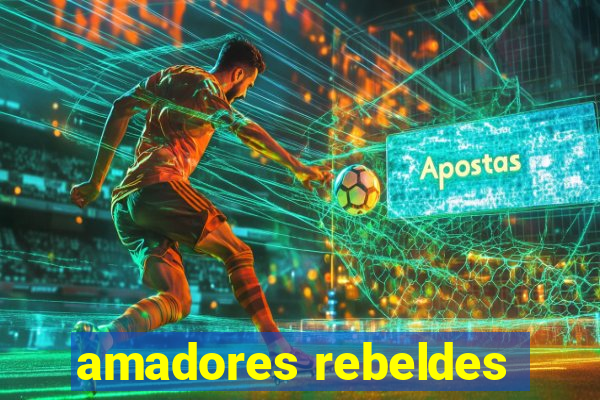 amadores rebeldes